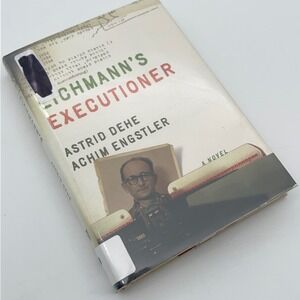 Eichmann's Executioner Astrid Dehe Achim Engstler Hardcover Novel 9781620973011